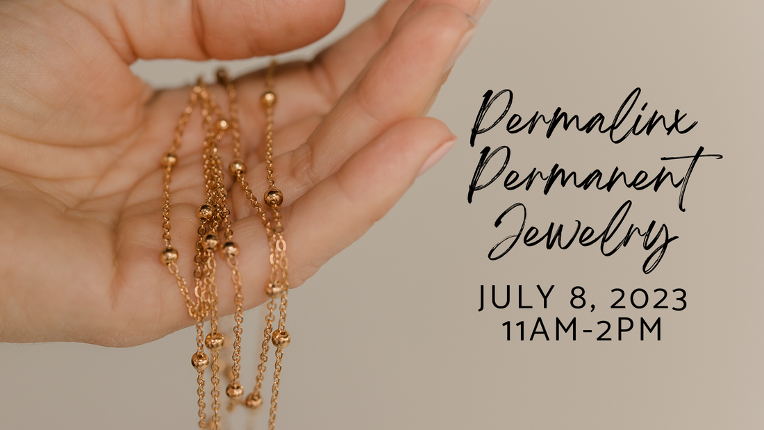 Permalinx Permanent Jewelry: Saturday, July 8, 11am-2pm