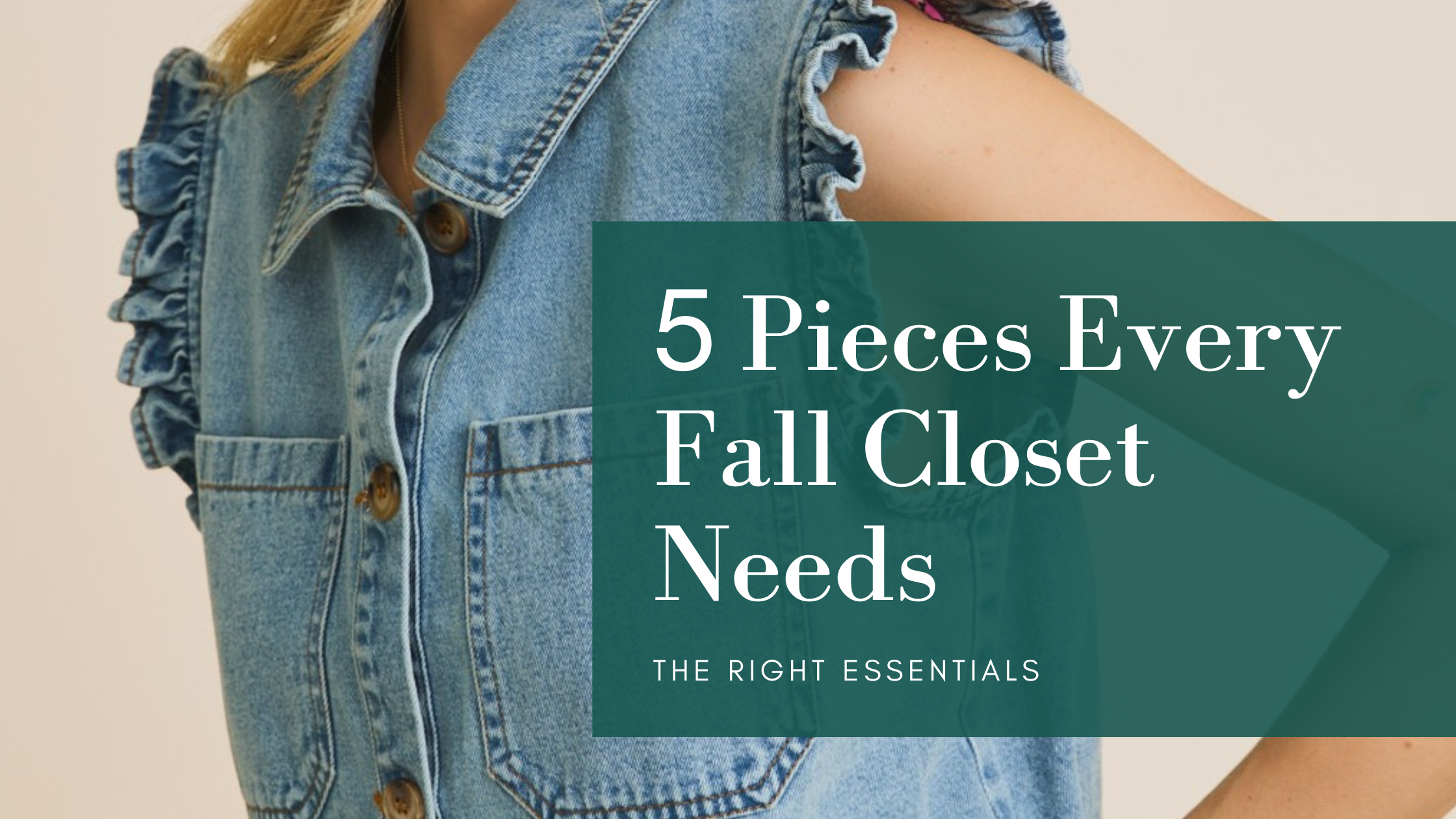 5 Pieces Every Fall Closet Needs